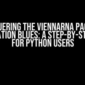 Conquering the ViennaRNA Package Installation Blues: A Step-by-Step Guide for Python Users