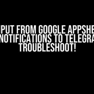 JSON Input from Google AppSheet Not Sending Notifications to Telegram? Let’s Troubleshoot!