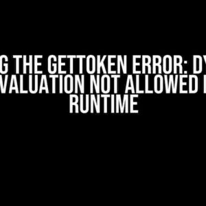 Solving the getToken Error: Dynamic Code Evaluation Not Allowed in Edge Runtime