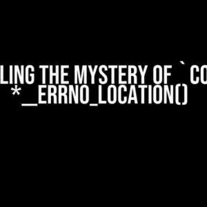 Unraveling the Mystery of `const int *__errno_location()`